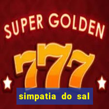 simpatia do sal grosso para afastar rival